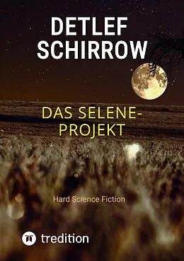 E-Book (epub) Das Selene-Projekt von Detlef Schirrow