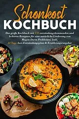 E-Book (epub) Schonkost Kochbuch! Das große Kochbuch mit 150 entzündungshemmenden & leckeren Rezepten! von Hannelore Ackermann