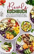 E-Book (epub) Bowls Kochbuch - Das große Rezeptbuch für gesunde Ernährung von Selma Schubert