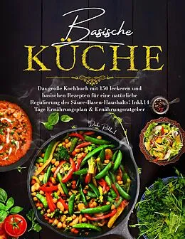 E-Book (epub) Basische Küche - Das große Kochbuch mit 150 gesunden Rezepten für eine natürliche Balance im Säure-Basen-Haushalt von Daike Rothbach