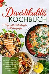 E-Book (epub) Divertikulitis Kochbuch - Das große Rezeptbuch für eine darmfreundliche Ernährung mit 150 entzündungshemmenden Gerichten von Hermine Krämer