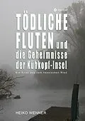 E-Book (epub) Tödliche Fluten und die Geheimnisse der Kühkopf-Insel von Heiko Wenner