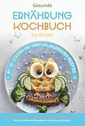 E-Book (epub) Kochbuch für Kinder! Gesunde Rezepte, die Spaß machen und schmecken von Dagmar Schmidt