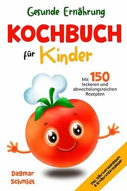 E-Book (epub) Gesunde Ernährung leicht gemacht - Kochbuch für Kinder von Dagmar Schmidt