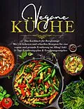 E-Book (epub) Vegane Küche - Das große Kochbuch für Berufstätige inklusive 14 Tage Ernährungsplan von Daike Rothbach