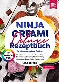 E-Book (epub) Ninja Creami Deluxe Rezeptbuch - Schlemmern ohne Zucker! von Lisa Reiter