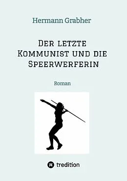 E-Book (epub) Der letzte Kommunist und die Speerwerferin von Hermann Grabher