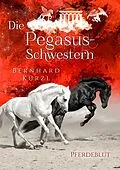 E-Book (epub) Die Pegasus-Schwestern von Bernhard Kürzl