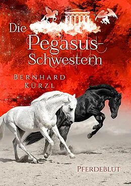E-Book (epub) Die Pegasus-Schwestern von Bernhard Kürzl
