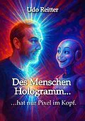 E-Book (epub) Des Menschen Hologramm... von Udo Reitter
