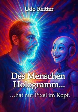 E-Book (epub) Des Menschen Hologramm... von Udo Reitter