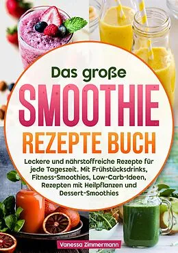 E-Book (epub) Das große Smoothie Rezepte Buch von Vanessa Zimmermann