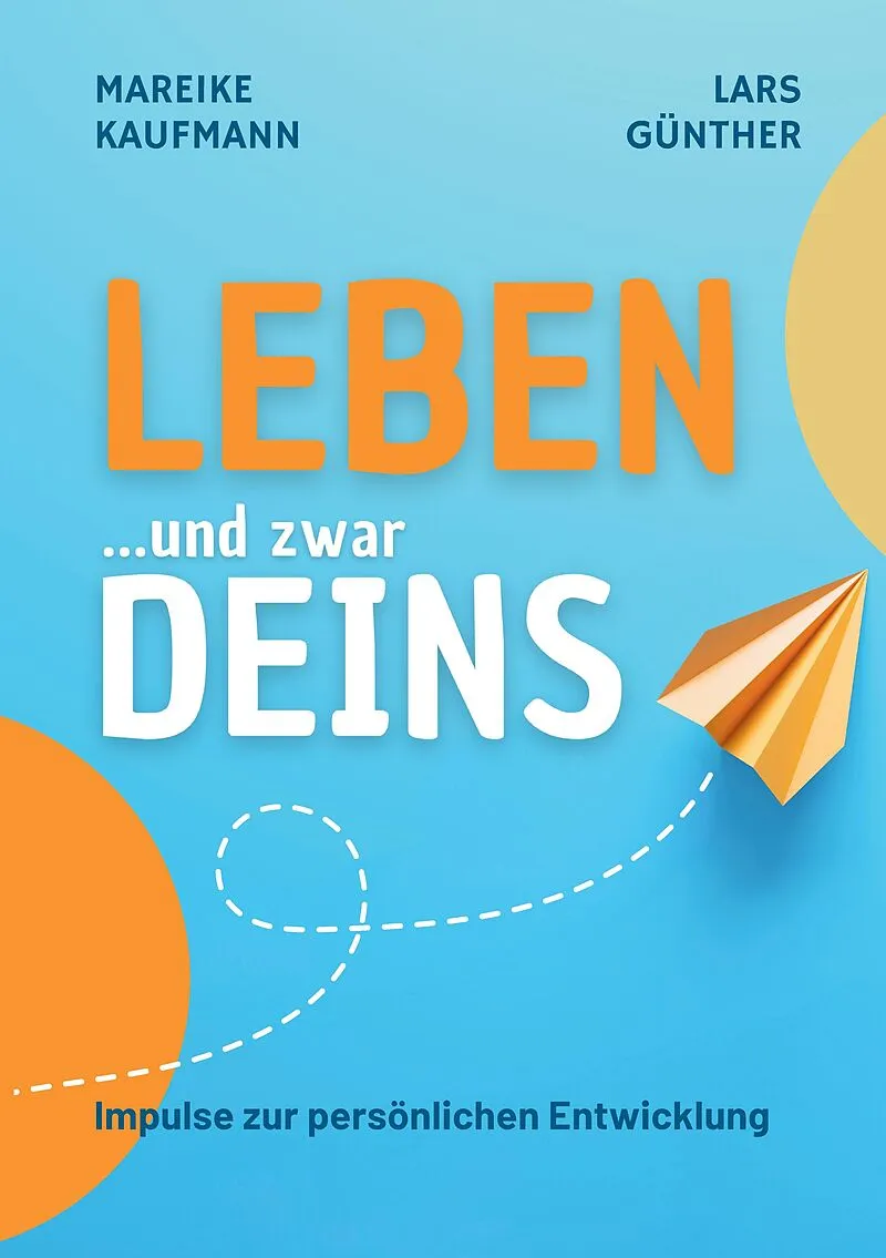 Leben ... und zwar Deins