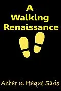 E-Book (epub) A Walking Renaissance von Azhar ul Haque Sario
