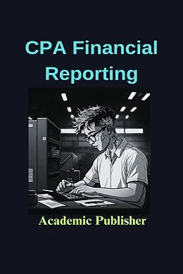 E-Book (epub) CPA Financial Reporting von Academic Publisher
