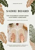E-Book (epub) Sadhu Board - Wie Nagelbrett-Stehen deine Gesundheit verbessert: Natürliche Schmerzlinderung, Stressabbau & mehr Energie durch uraltes Wissen (Energy Board Guide inkl. Übungen & 30-Tage-Challenge) von Madeleine Wilson