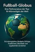 E-Book (epub) Fußball-Globus: Eine Tiefenanalyse der Top-10-Männerligen der Welt von Votim Hoxha