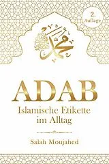 E-Book (epub) ADAB: Islamische Etikette im Alltag von Salah Moujahed