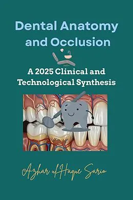 E-Book (epub) Dental Anatomy and Occlusion von Azhar ul Haque Sario