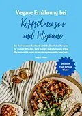 E-Book (epub) Vegane Ernährung bei Kopfschmerzen und Migräne: Das Anti-Schmerz-Kochbuch mit 150 pflanzlichen Rezepten für weniger Attacken, mehr Energie und erholsamen Schlaf von Sanja J. Gibson