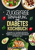 E-Book (epub) Zuckerfreie Ernährung und Diabetes Kochbuch von Carina Lehmann