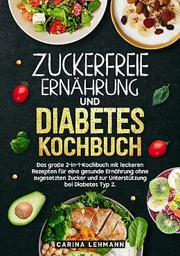E-Book (epub) Zuckerfreie Ernährung und Diabetes Kochbuch von Carina Lehmann