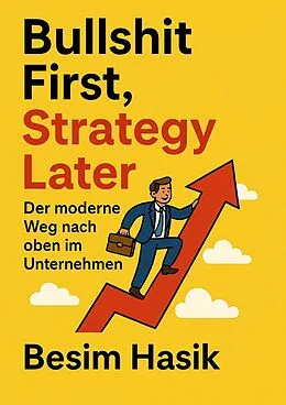 E-Book (epub) Bullshit First, Strategy Later von Besim Hasik