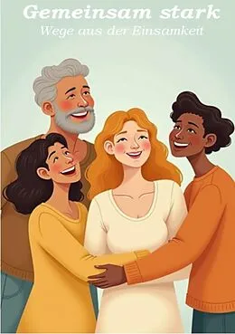 E-Book (epub) Gemeinsam stark - Wege aus der Einsamkeit von Ulrich Orlowski