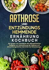 E-Book (epub) Arthrose und Entzündungshemmende Ernährung Kochbuch von Carina Lehmann, Nina Schulz