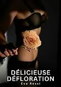 E-Book (epub) Délicieuse Défloration von Eva Rossi