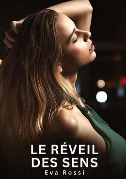 E-Book (epub) Le Réveil des sens von Eva Rossi