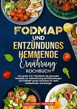 E-Book (epub) Fodmap und Entzündungshemmende Ernährung Kochbuch von Carina Lehmann, Nina Schulz