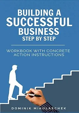 E-Book (epub) Building a successful business step by step von Dominik Mikulaschek