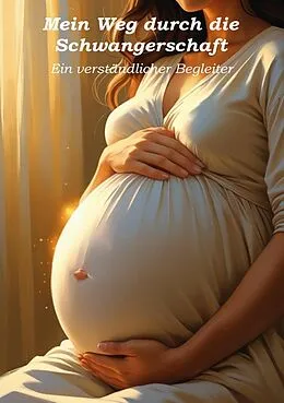 E-Book (epub) Mein Weg durch die Schwangerschaft - Ein verständlicher Begleiter von Ulrich Orlowski