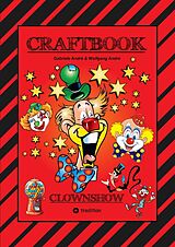 Kartonierter Einband (Kt) CRAFTBOOK - CLOWNS - LUSTIGE MOTIVE - KNIFFLIGE RÄTSEL - SPANNENDE AUFGABEN - WISSENSWERTES - AUSMALVORLAGEN - STORYTELLING - TUTORIAL von Gabriele André, Wolfgang André