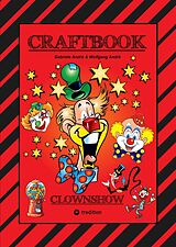 Fester Einband CRAFTBOOK - CLOWNS - LUSTIGE MOTIVE - KNIFFLIGE RÄTSEL - SPANNENDE AUFGABEN - WISSENSWERTES - AUSMALVORLAGEN - STORYTELLING - TUTORIAL von Gabriele André, Wolfgang André