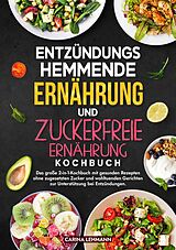 Kartonierter Einband Entzündungshemmende Ernährung und Zuckerfreie Ernährung Kochbuch von Carina Lehmann