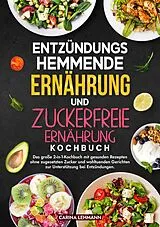 Kartonierter Einband Entzündungshemmende Ernährung und Zuckerfreie Ernährung Kochbuch von Carina Lehmann