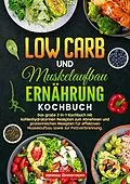 E-Book (epub) Low Carb und Muskelaufbau Ernährung Kochbuch von Vanessa Zimmermann