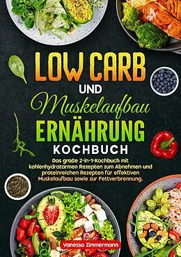 E-Book (epub) Low Carb und Muskelaufbau Ernährung Kochbuch von Vanessa Zimmermann