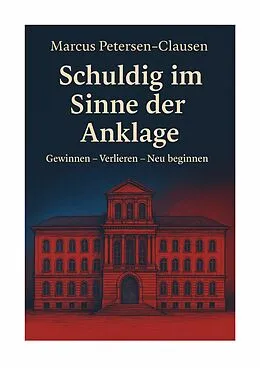 E-Book (epub) Schuldig im Sinne der Anklage von Marcus Petersen-Clasen