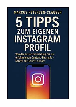 E-Book (epub) 5 Tipps zum eigenen Instagram Profil von Marcus Petersen-Clasen