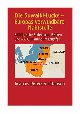 E-Book (epub) Die Suwalki-Lücke - Europas verwundbare Nahtstelle von Marcus Petersen-Clasen