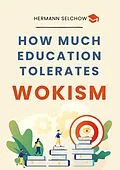 E-Book (epub) How much Education tolerates Wokism? von Hermann Selchow