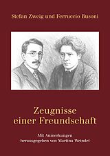 Kartonierter Einband Stefan Zweig und Ferruccio Busoni  Zeugnisse einer Freundschaft von Martina Weindel (Hg.)
