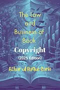 E-Book (epub) The Law and Business of Book Copyright (2025 Edition) von Azhar Ul Haque Sario