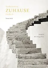 Kartonierter Einband Vollkommen.ZUHAUSE.Endlich.  Finden die Menschen Wege hin zum ersehnten "Langen Zuhause"  durch das Dickicht lebensweltlicher Polykrisen, durchs Anthropozän? von Thom Held