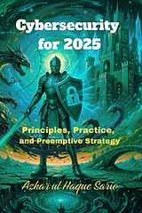 E-Book (epub) Cybersecurity for 2025 von Azhar Ul Haque Sario