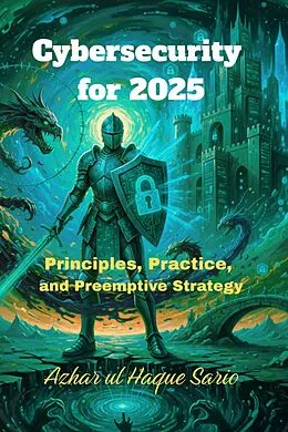 E-Book (epub) Cybersecurity for 2025 von Azhar Ul Haque Sario