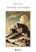 E-Book (epub) Die Suche . Das Heilige von Sebastian Teruel